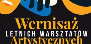 Wernisaż Letnich Warsztatów Artystycznych