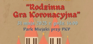 Rodzinna Gra Koronacyjna. Historyczna przygoda z okazji Dnia Dziecka