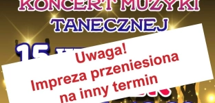 Niedzielny koncert muzyki tanecznej zostaje odwołany!