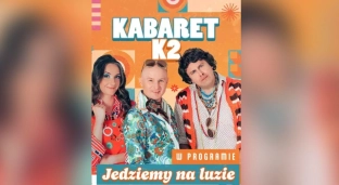 Jedziemy na luzie z kabaretem K2. Bilety w sprzedaży