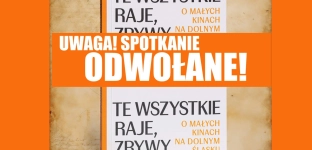 Opowiedzą o miłości do kina i miejscach, które ją tworzą. Wydarzenie odwołane!