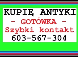Skup Antyków - KUPIĘ ANTYKI - Gotówką - 603 / 567 / 304