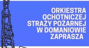 Orkiestra OSP w Domaniowie zaprasza na koncert