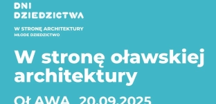 Odkryj Oławę na nowo. Już w sobotę Europejskie Dni Dziedzictwa