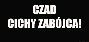 Czad - cicha zbójca. Jak się przed nim uchronić?