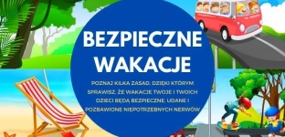 Wakacje rozpoczęte. Pamiętajmy o bezpieczeństwie