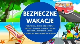 Wakacje rozpoczęte. Pamiętajmy o bezpieczeństwie