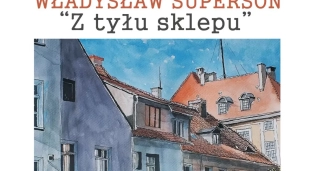 Wernisaż prac Władysława Supersona "Z tyłu sklepu"