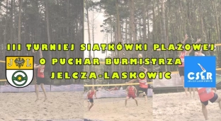 III Turniej Siatkówki Plażowej o Puchar Burmistrza Jelcza-Laskowic