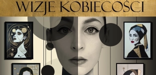 Wizje Kobiecości. Weź udział w wernisażu