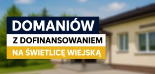 Świetlica w Domaniowie przejdzie modernizację. Gmina otrzyma dofinansowanie