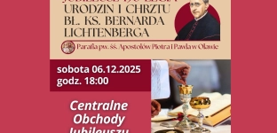 Centralne obchody jubileuszu urodzin bł. Bernarda Lichtenberga
