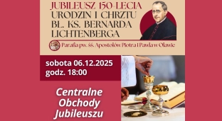 Centralne obchody jubileuszu urodzin bł. Bernarda Lichtenberga
