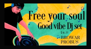 Good Vibe Dj Set - FREE YOUR SOUL w Browarze Probus