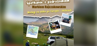 Spotkanie z podróżnikiem Markiem Rajczakowskim